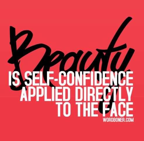 Beauty is self confidence applied directly to the face
